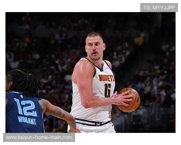 约基奇末节连续单打海斯锁定胜局,低位脚步与抛投终结展现MVP统治力